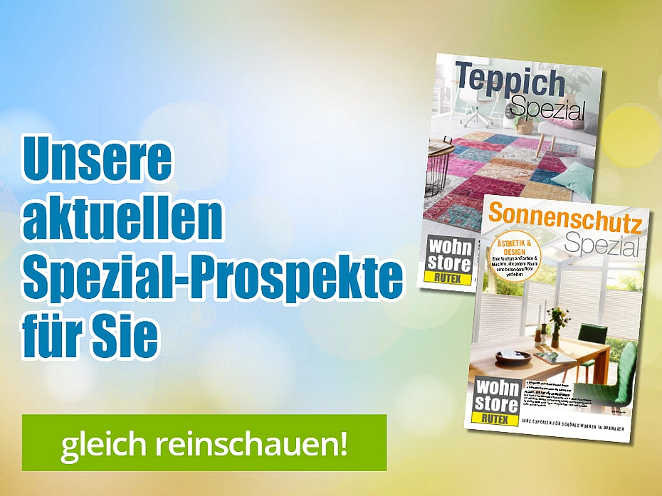 Aktuelle Spezial-Prospekte von Rutex Wohnstore – Teppich Spezial und Sonnenschutz Spezial zum Durchblättern